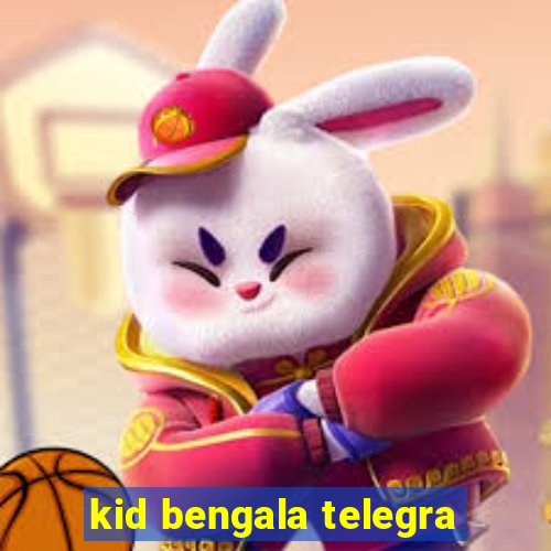 kid bengala telegra